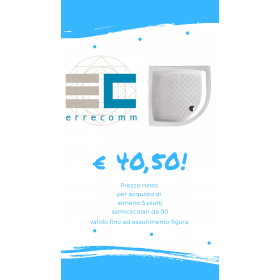 PROMO PIATTO DOCCIA 25% SEMICIRCOLARE 90 PROMO PIATTO DOCCIA 25% SEMICIRCOLARE 90
